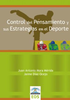 control de pensamiento y sus estrategias en el deporte-juan antonio mora merida-9788497272728