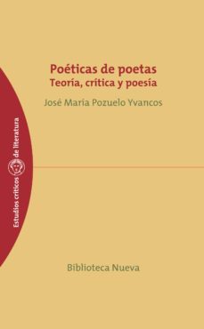poeticas de poetas: teoria, critica y poesia-jose maria pozuelo yvancos-9788497428828