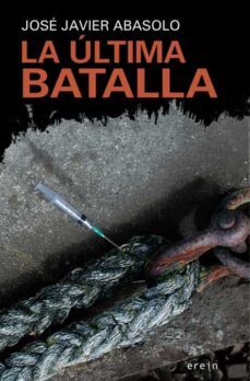 la ultima batalla-jose javier abasolo-9788497468428