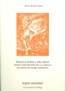 tras la estela del mito: texto y recepcion de la fabula de genil de pedro espinosa-belen molina huete-9788497470728