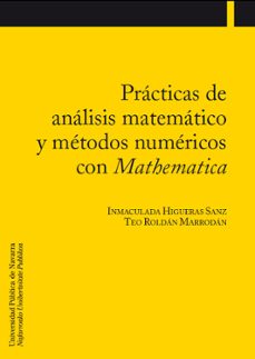 practicas de analisis matematico y metodos numericos con mathemat ica (incluye-cd)-inmaculada higueras sanz-teo roldan marrodan-9788497690928