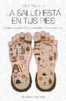 la salud esta en tus pies: como escuchar lo que nos dicen nuestro s pies-edith maymont-9788497772228