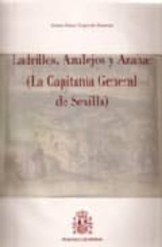 ladrillos, azulejos y azahar. la capitania general de sevilla-antonio ramos yzquierdo zamorano-9788497811828