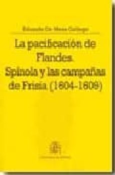 la pacificacion de flandes: spinola y las campañas de frisia (160 4-1609)-9788497814928