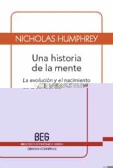 una historia de la mente: la evolucion y el nacimiento de la conc iencia (2ª ed.)-9788497846028