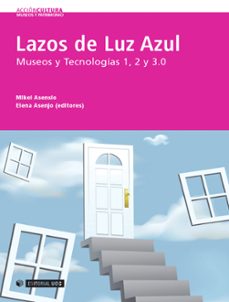 lazos de luz azul: museos y tecnologias 1, 2 y 3.0-9788497884228