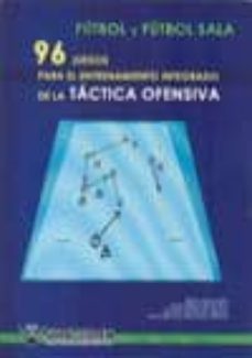 futbol y futbol sala 96 juegos de la tactica ofensiva-javier lopez lopez-9788498232028