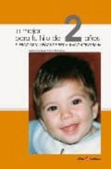 lo mejor para tu hijo de 2 años: ejercicios y juegos de estimulac ion temprana-eva puchades-vicente puchades-9788498260328