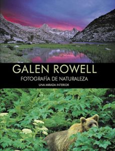 galen rowell: fotografia de naturaleza. una mirada interior-galen roweell-9788498290028