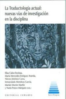 traductologia actual: nuevas vias de investigacion en la discipli na-elisa calvo encinas-9788498368628