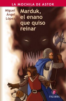 marduk, el enano que quiso reinar-miguel angel lopez-9788498405828