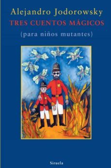 tres cuentos magicos (para niños mutantes)-alejandro jodorowsky-9788498413328