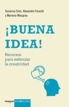 ¡buena idea!: recursos para estimular la creatividad-susana cross-alexandre foraste-mariona masgrau-9788498675528