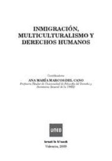 inmigracion, multiculturalismo y derechos humanos-ana maria marcos del cano-9788498763928