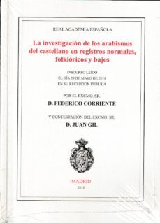 la investigacion de los arabismos del castellano en registros normales, folkloricos y bajos-federico corriente-juan gil-9788499114828