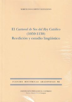 el cartoral de sos del rey catolico (1059-1130) (reed. y estudio linguistico)-marcelino cortes valenciano-9788499116228