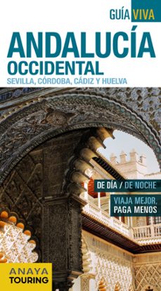 andalucia occidental (sevilla, cordoba, cadiz y huelva) 2016 (10ª ed.) (guia viva españa)-juan pablo avison-rafael arjona molina-9788499357928