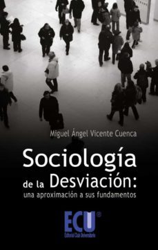 sociologia de la desviacion: una aproximacion a sus fundamentos (ebook)-miguel angel vicente cuenca-9788499485928