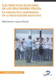 las practicas escolares de los educadores fisicos (ebook)-hilda berenice aguayo rousell-9788499696928