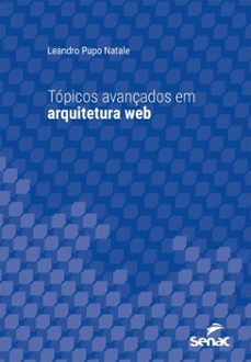 tópicos avançados em arquitetura web (ebook)-leandro pupo natale-9788539660728