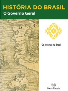 historia do brasil - livro i - o governo geral os jesuitas no brasil (ebook)-editora planeta do brasil-9788542233728
