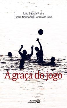 a graça do jogo (ebook)-joão batista freire-pierre normando gomes da silva-9788574964928