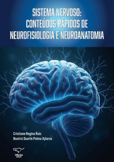 sistema nervoso: conteudos rapidos de neurofisiologia e neuroanatomia (ebook)-cristiane regina ruiz-beatriz duarte palma xylaras-9788578085728