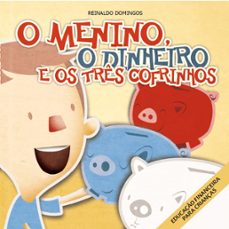 o menino, o dinheiro e os três cofrinhos (ebook)-reinaldo domingos-9788582764428