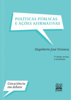 políticas públicas e ações afirmativas — edição revista e atualizada (ebook)-dagoberto josé fonseca-9788584550128