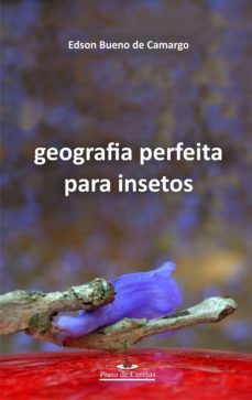 geografia perfeita para insetos (ebook)-edson bueno de camargo-9788584740628