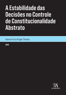 a estabilidade das decises no controle de constitucionalidade abstrato (ebook)-rennan faria krüger thamay-9788584931828