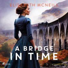 a bridge in time: a moving scottish historical saga (audiolibro)-elisabeth mcneill-9788727271828