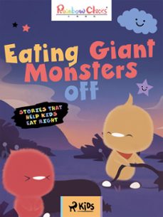 rainbow chicks - stories that help kids eat right - eating giant monsters off (ebook)-9788728214428