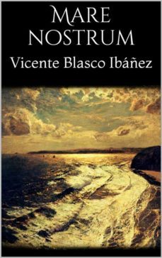 mare nostrum (ebook)-vicente blasco ibañez-vicente blasco ibañez-9788826031828