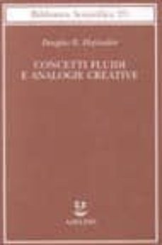 concetti fluidi e analogie creative: modelli per calcolatore dei meccanismi fondamentali del pensiero-9788845912528