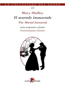 il mortale immortale-the mortal immortal (ebook)-mary shelley-9788892967328