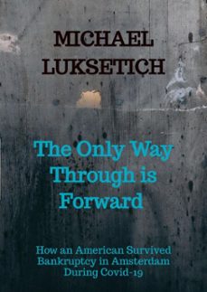 the only way through is forward (ebook)-michael luksetich-9789403867328