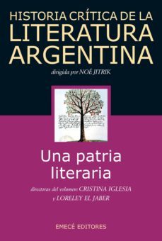 hist. crit. lit. arg. t.1- una patria literaria (ebook)-alejandro horowicz-noe jitrik-9789500441728