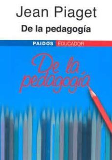 DE LA PEDAGOGIA JEAN PIAGET Segunda mano Casa del Libro