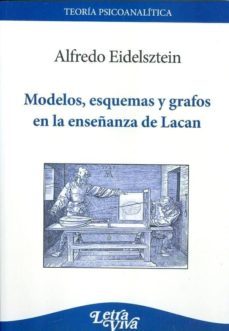 modelos, esquemas y grafos en la enseñanza de lacan-alfredo eidelsztein-9789506493028