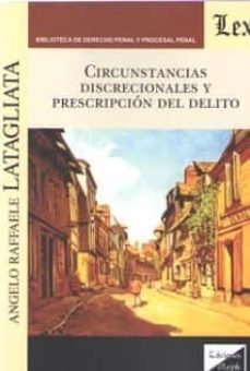 circunstancias discrecionales y prescripcion del delito 2018 (2ª ed.)-angel raffaele latagliata-9789563921328