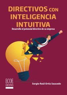 directivos con inteligencia intuitiva-sergio raul ortiz saucedo-9789585034228