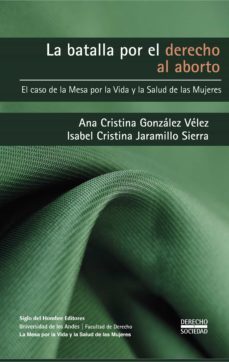 la batalla por el derecho al aborto. (ebook)-ana cristina gonzalez velez-9789586656528