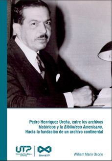pedro henriquez ureña, entre los archivos historicos y la biblioteca americana (ebook)-william marín osorio-9789587228328