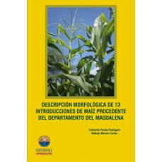 descripcion morfologica de 13 introducciones de maiz procedente del departamento del magdalena (ebook)-catherine pardey rodriguez-nathaly moreno cortes-9789587460728