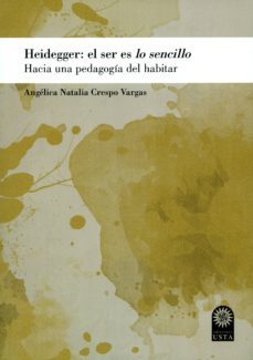 heidegger: el ser es lo sencillo. hacia una pedagogia del habitar (ebook)-angelica natalia crespo vargas-9789587820928