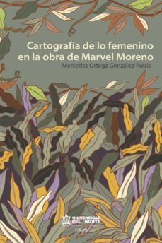 cartografia de lo femenino en la obra de marvel moreno (ebook)-mercedes ortega gonzalez rubio-9789587892628
