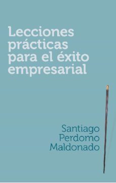 lecciones practicas para el exito empresarial (ebook)-santiago perdomo maldonado-9789588988528