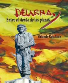 delarra. entre el viento de las plazas (ebook)-francisco orlando ruiz ruiz-9789592244528