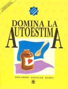 domina a la autoestima-eduardo aguilar kubli-9789684611528